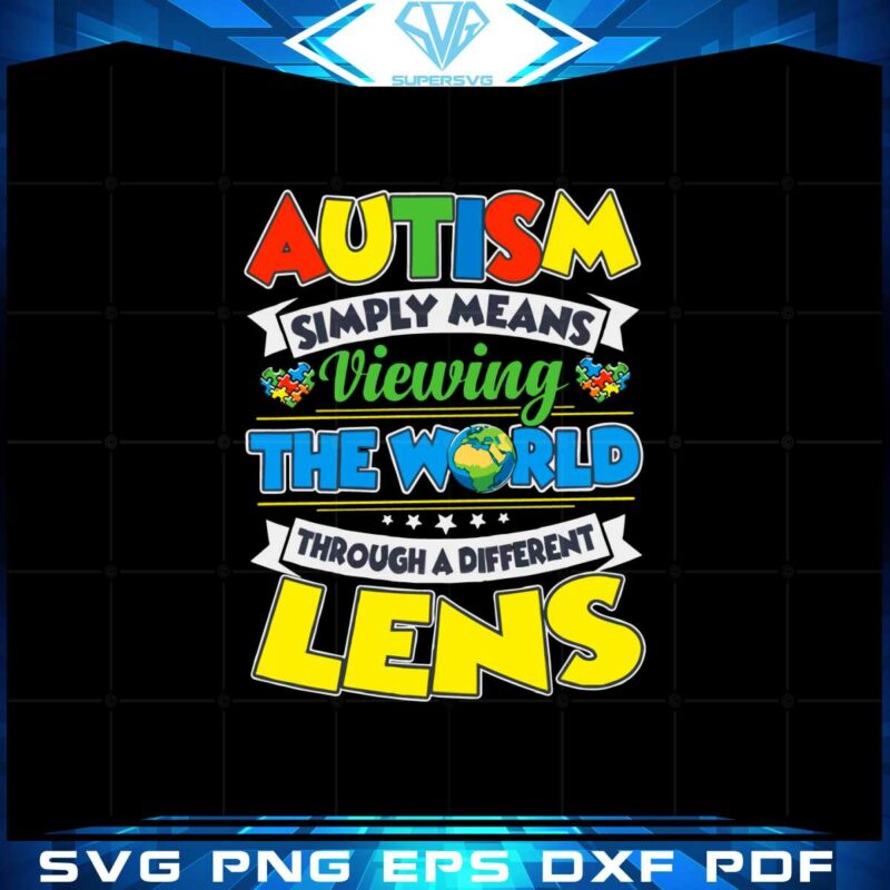 autism-simply-means-viewing-the-world-autism-awareness-svg