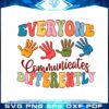 everyone-communicates-differently-autism-awareness-svg