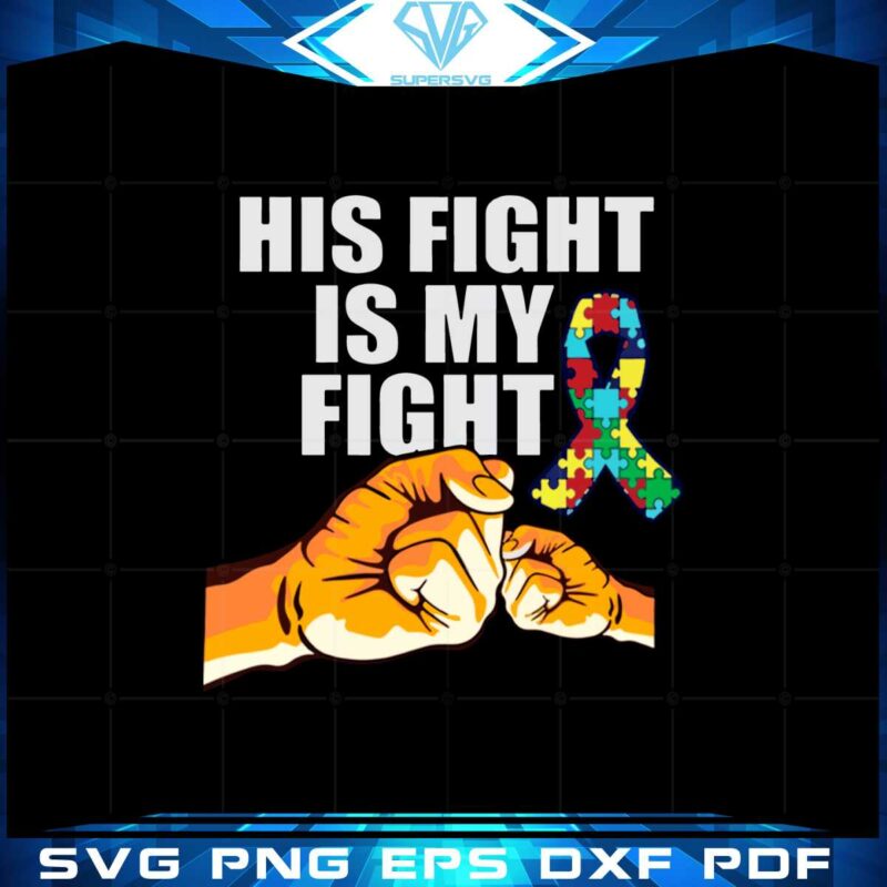 world-autism-awareness-day-his-fight-autism-dad-svg