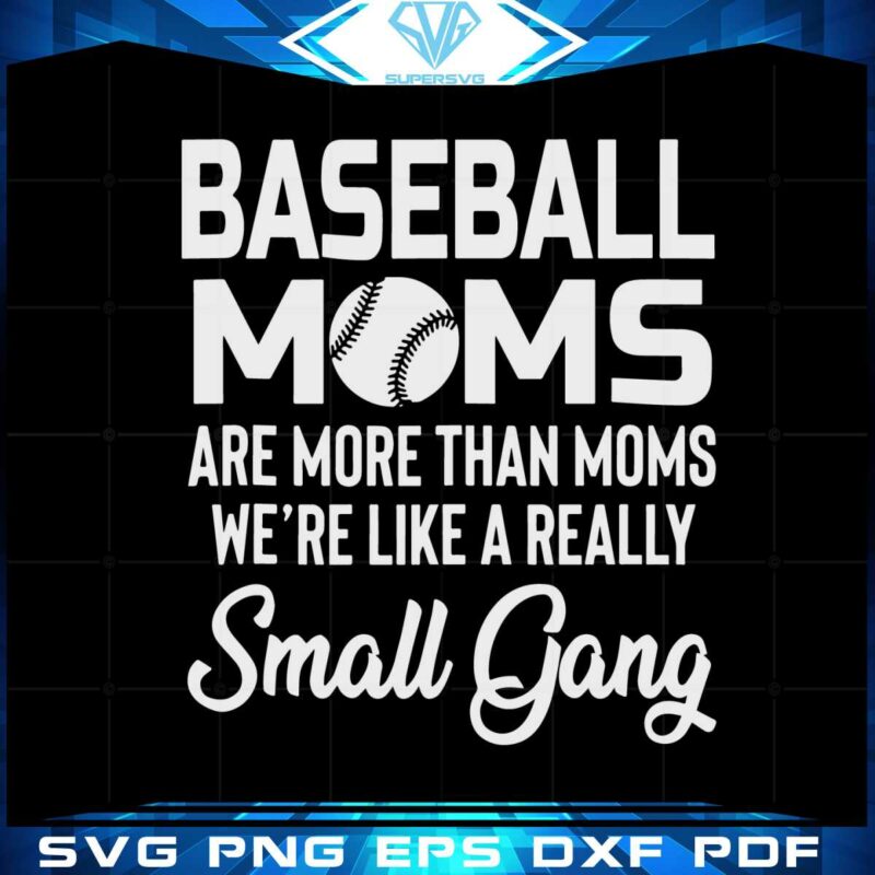 baseball-mom-were-like-a-really-small-gang-svg-cutting-files