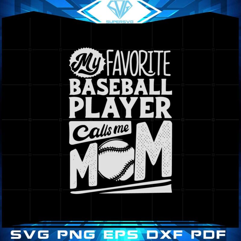 baseball-mom-my-favorite-baseball-player-call-me-mom-svg