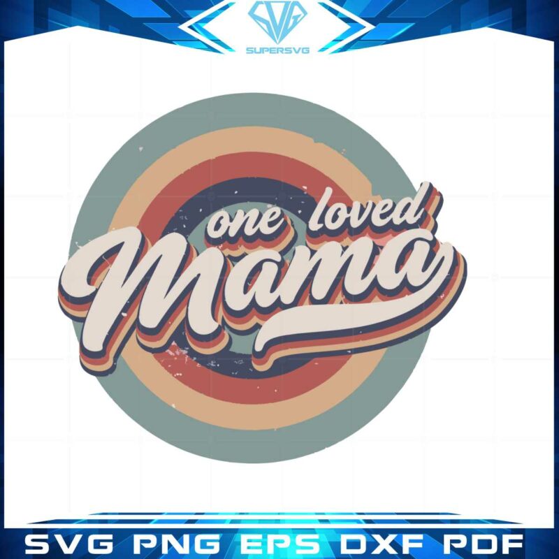 retro-one-loved-mama-svg-for-cricut-sublimation-files