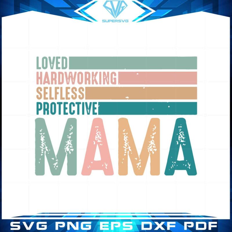 loved-hard-working-selfless-protective-mama-svg-cutting-files