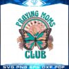 praying-moms-club-floral-mothers-day-butterfly-svg-cutting-files