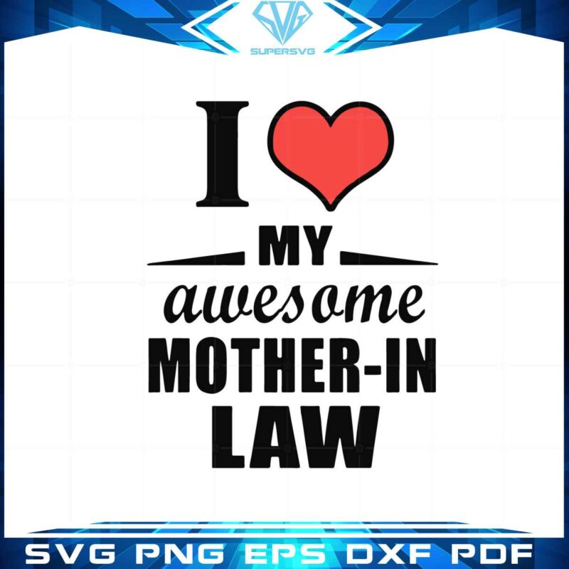 i-love-my-awesome-mother-in-law-svg-graphic-designs-files