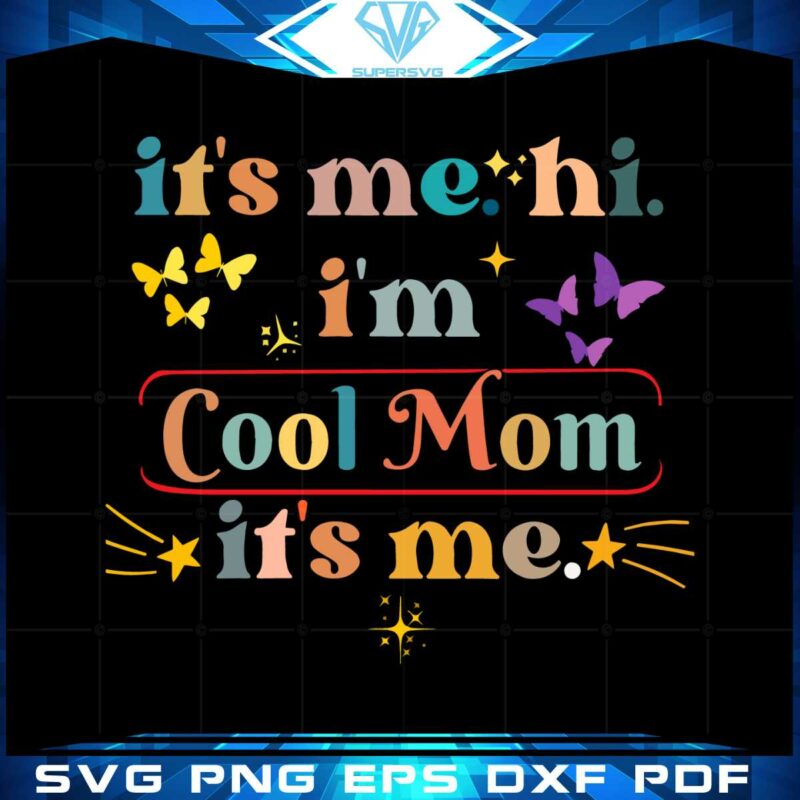 its-me-hi-im-the-cool-mom-its-me-swiftie-mom-svg-cutting-files