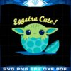 star-wars-the-mandalorian-grogu-eggstra-cute-easter-baby-yoda-svg