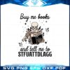 buy-me-books-and-tell-me-to-stfuattdlagg-svg-cutting-files