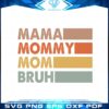 mama-mommy-mom-bruh-retro-mothers-day-svg-cutting-files