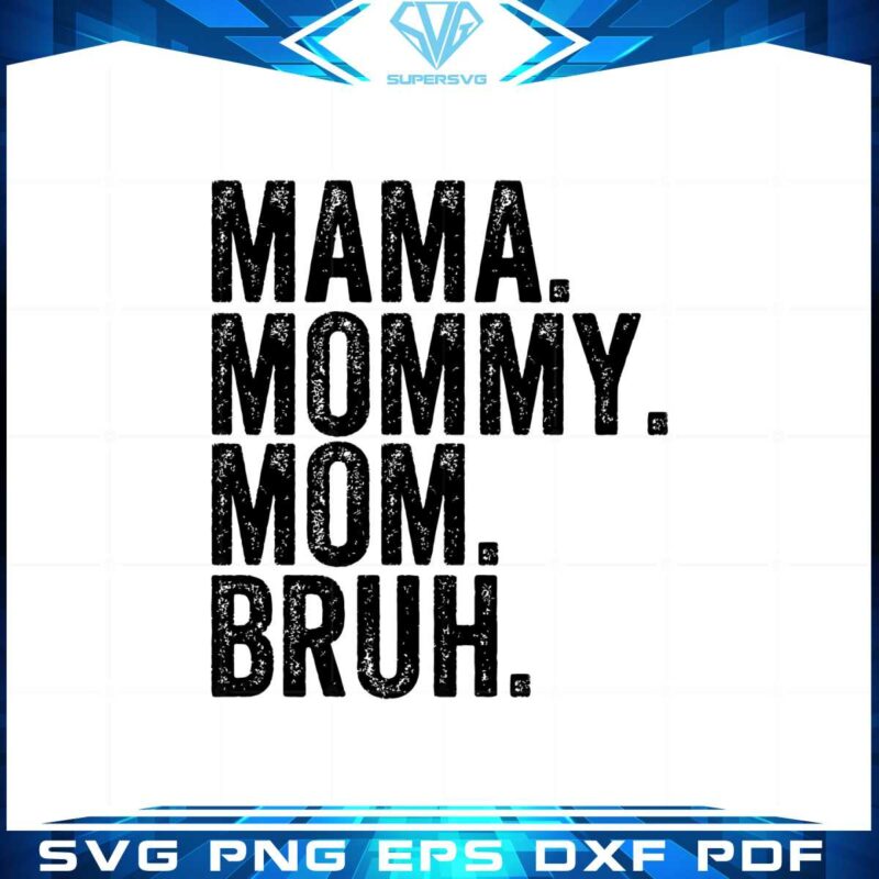 mama-mommy-mom-bruh-funny-mom-svg-cutting-files