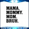 mama-mommy-mom-bruh-mom-love-best-svg-cutting-digital-files