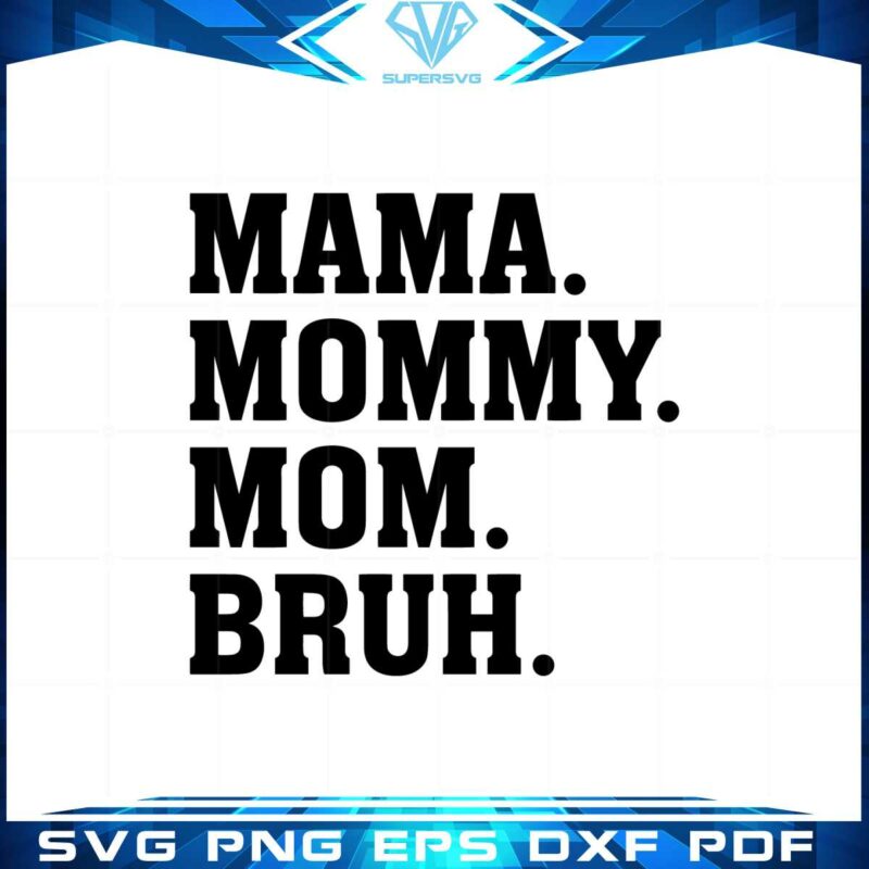 mama-mommy-mom-bruh-mom-love-best-svg-cutting-digital-files
