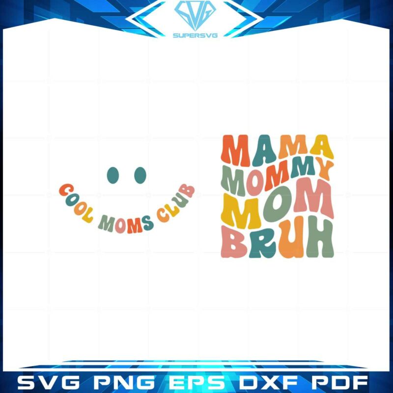 cool-moms-club-mama-mommy-mom-bruh-svg-cutting-files