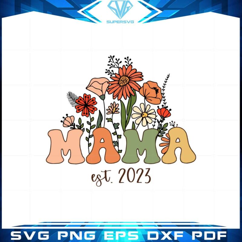 mama-wildflowers-est-2023-svg-for-cricut-sublimation-files