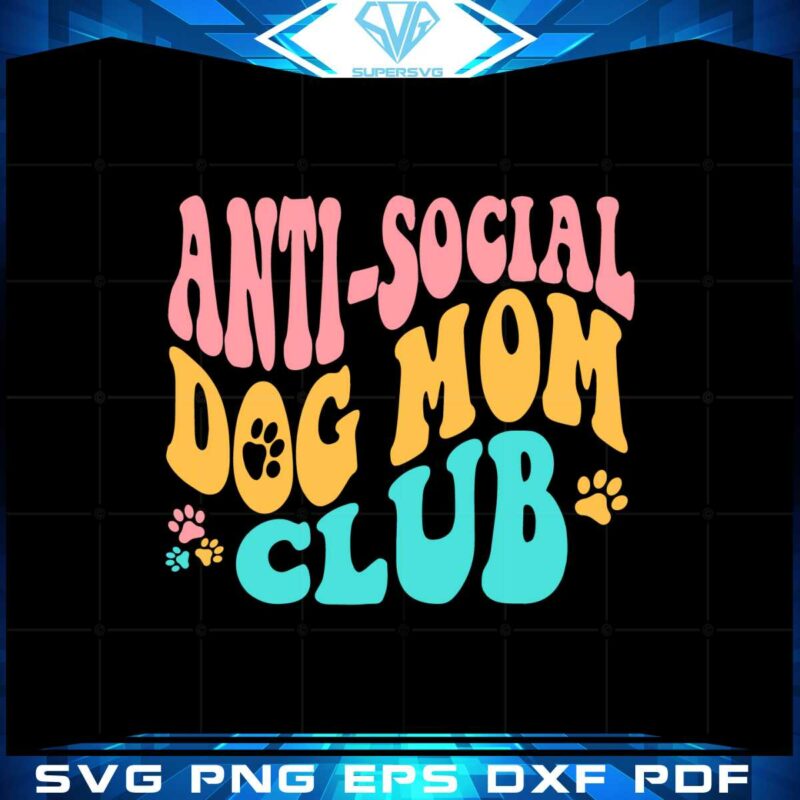 anti-social-dog-mom-club-funny-dog-mom-svg-cutting-files