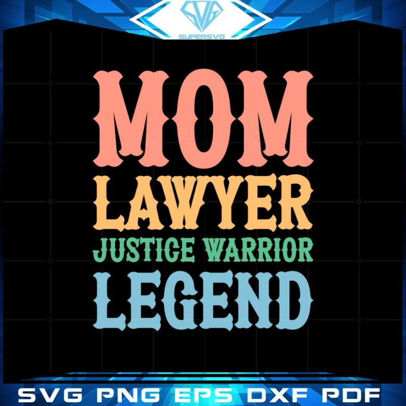 lawyer-mom-mom-lawyer-justice-warrior-legend-svg-cutting-files