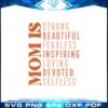 mom-is-strong-beautiful-fearless-inspiring-loving-devoted-selfless-svg
