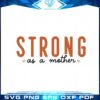 strong-as-a-mother-svg-best-graphic-designs-cutting-files