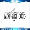 mind-your-own-motherhood-svg-for-cricut-sublimation-files