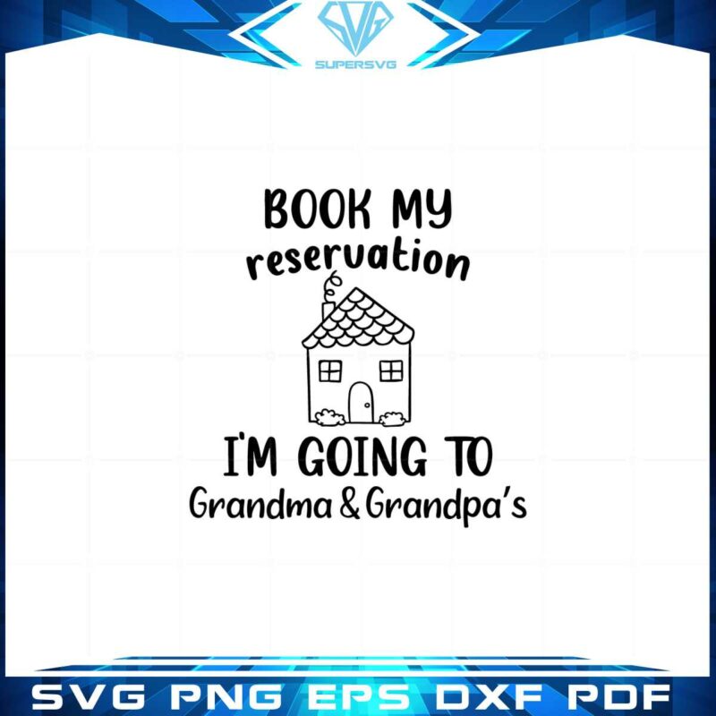 book-my-reservation-im-going-to-grandma-grandpa-svg