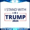 i-stand-with-trump-2024-donald-trump-fan-svg-cutting-files