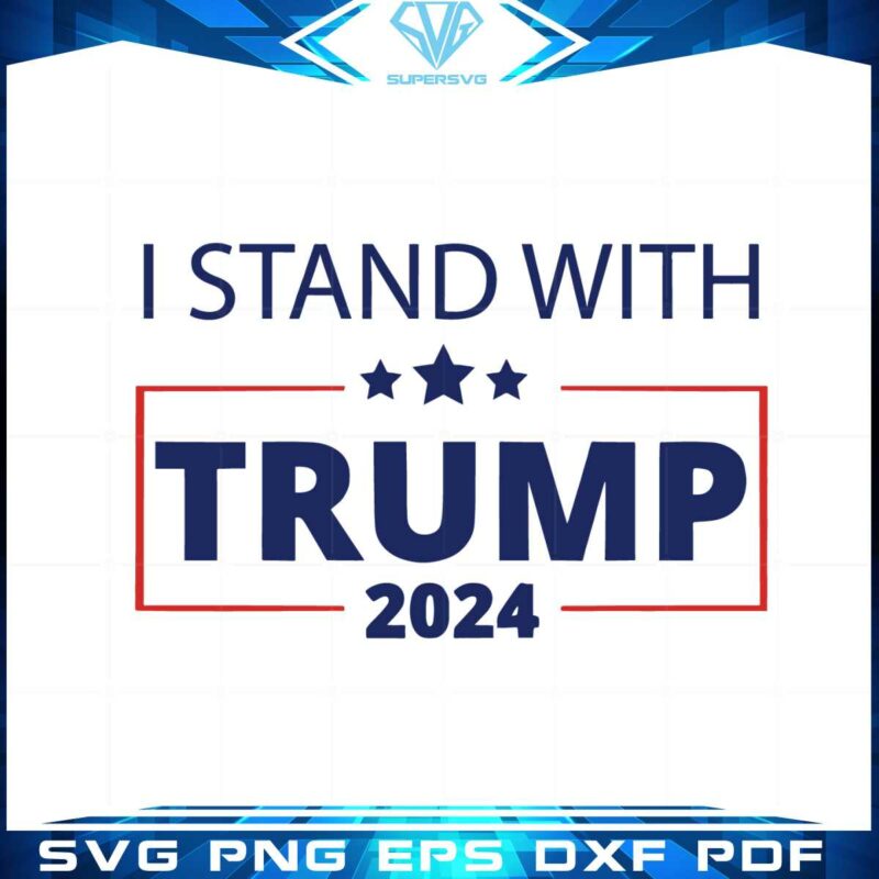 i-stand-with-trump-2024-donald-trump-fan-svg-cutting-files