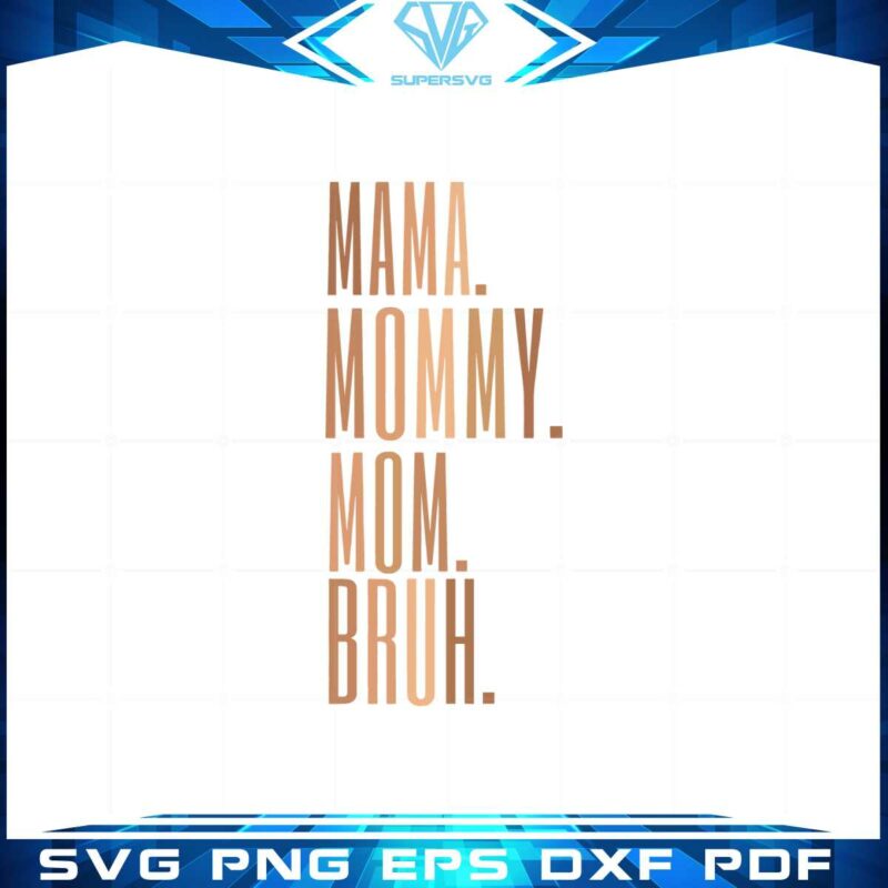 mama-mommy-mom-bruh-mothers-day-trendy-svg-cutting-files