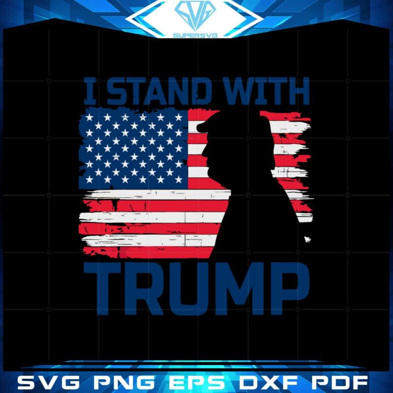 i-stand-with-trump-donald-trump-american-flag-svg-cutting-files