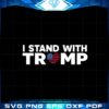 i-stand-with-trump-donald-trump-2024-svg-cutting-files