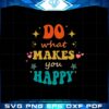 do-what-makes-you-happy-groovy-best-design-svg-digital-files