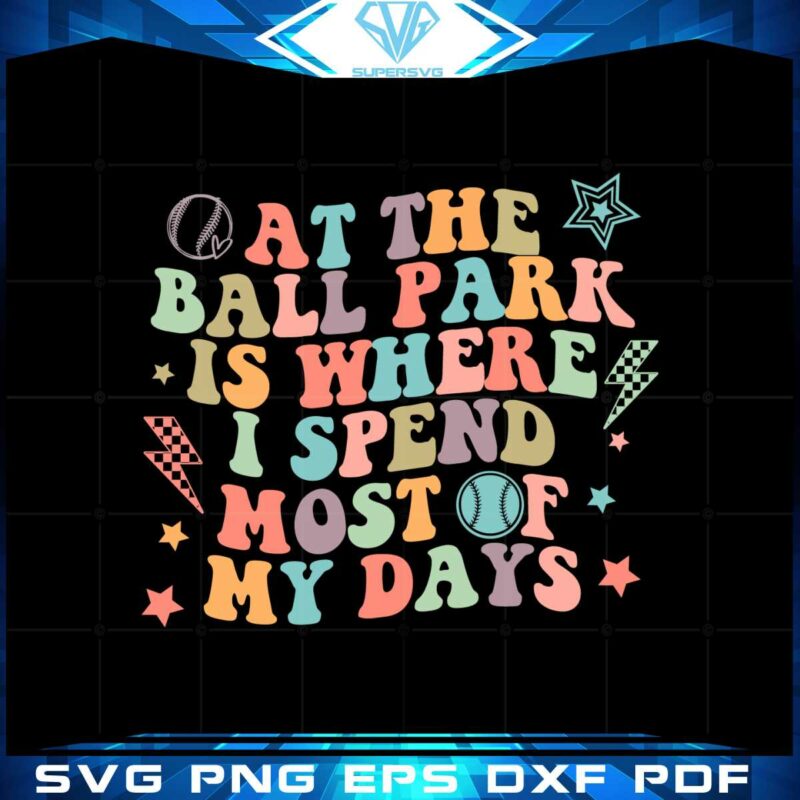 retro-groovy-at-the-ballpark-is-where-i-spend-most-of-my-days-svg