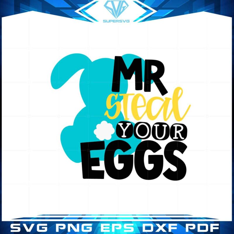 Cute Easter Bunny Mr Steal Your Eggs Best Design SVG Digital Files