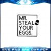 mr-steal-your-eggs-funny-easter-egg-svg-graphic-designs-files