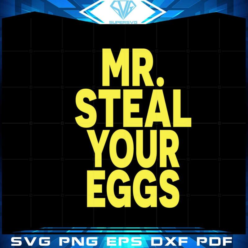 Mr Steal Your Eggs Happy Easter Day SVG Graphic Designs Files