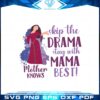 tangled-mother-knows-best-skip-the-drama-stay-with-mama-best-svg