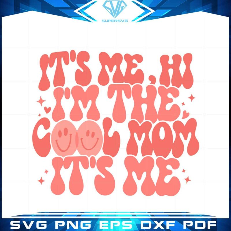 its-me-hi-im-the-cool-mom-its-me-svg-graphic-designs-files