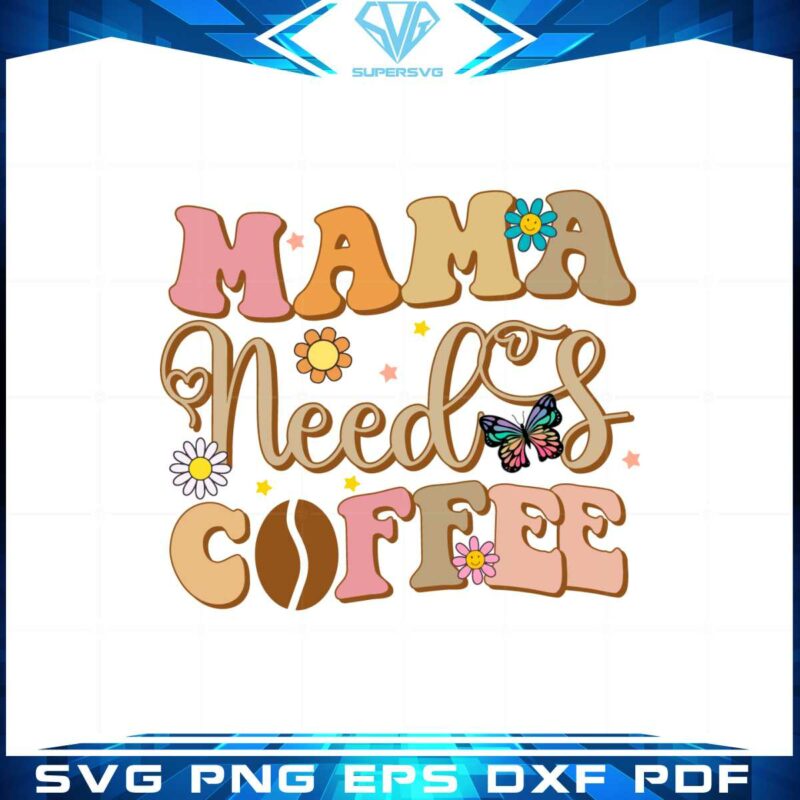 retro-groovy-mama-needs-coffee-best-design-svg-digital-files