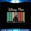 disney-mom-scan-for-payment-funny-disney-mothers-day-svg