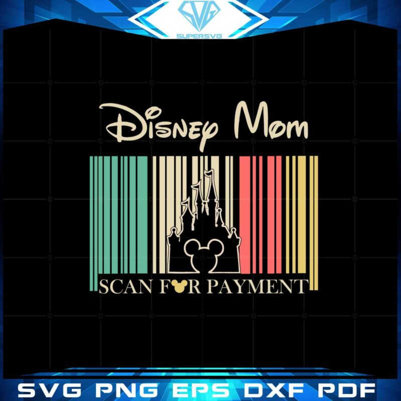disney-mom-scan-for-payment-funny-disney-mothers-day-svg