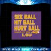 lsu-baseball-see-ball-hit-ball-hurt-ball-svg-graphic-designs-files