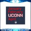 uconn-owns-march-funny-january-february-uconn-april-svg