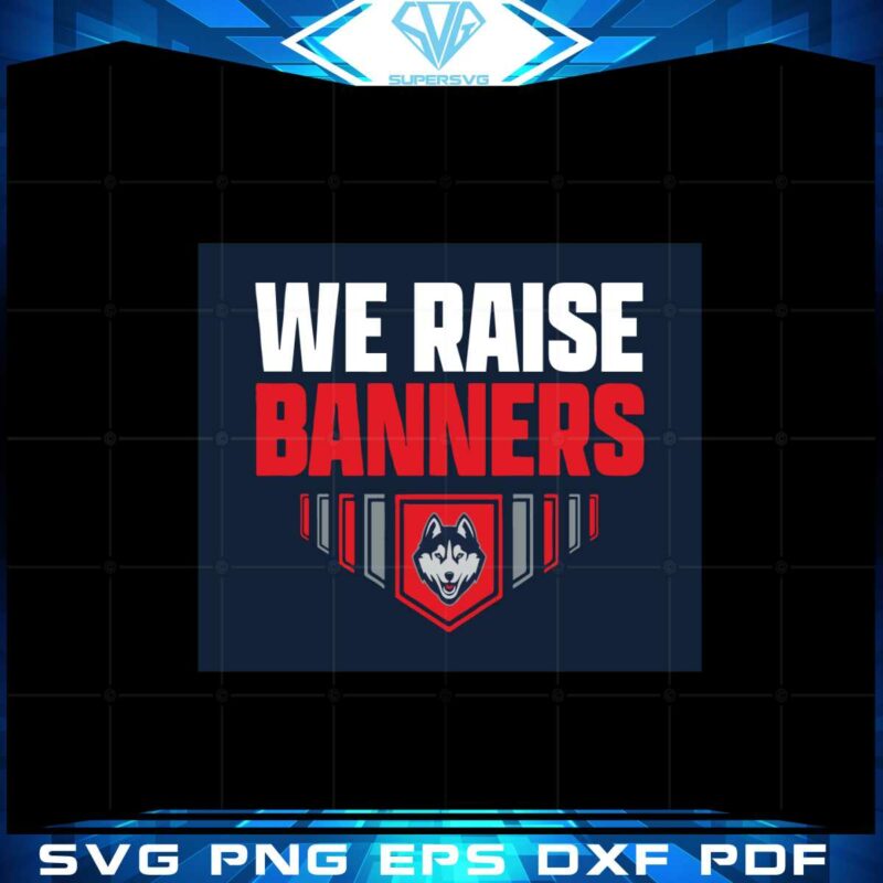 uconn-we-raise-banners-svg-best-graphic-designs-cutting-files