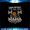 god-gifted-me-two-titles-mom-and-nana-i-rock-them-both-black-svg