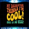 retro-my-daughter-things-im-cool-she-is-so-wise-svg-cutting-files