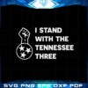 i-stand-with-the-tennessee-three-raise-hand-svg-cutting-files