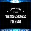 i-support-the-tennessee-three-svg-for-cricut-sublimation-files