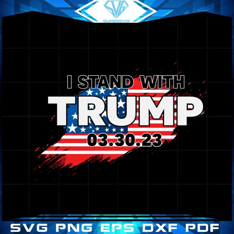 stand-with-trump-american-flag-3-30-23-svg-cutting-files