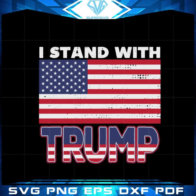 i-stand-with-trump-american-flag-free-trump-svg-cutting-files
