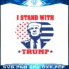 i-stand-with-trump-american-flag-trump-love-svg-cutting-files