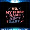 retro-groovy-no-my-first-name-aint-baby-svg-cutting-files